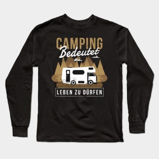 Camping bedeutet leben zu dürfen Long Sleeve T-Shirt